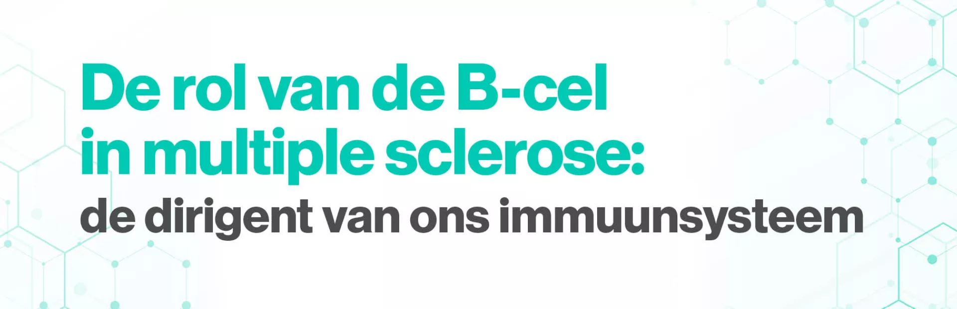 De rol van de B-cel in multiple sclerose: de dirigent van ons afweersysteem